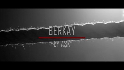 Berkay - Ey Aşk (Official Video)