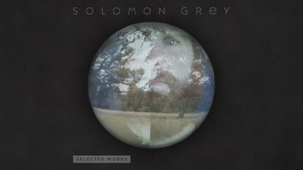 Solomon Grey - Choir To The Wild