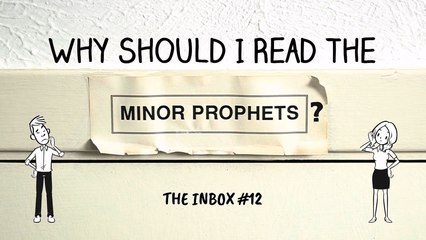 The Inbox #12: Why Should I Read the Minor Prophets?