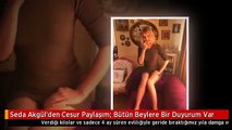 Seda Akgül'den Cesur Paylaşım: Bütün Beylere Bir Duyurum Var