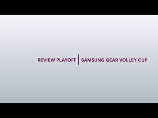 Review Gara 1 Quarti di finale - PlayOff Samsung Gear Volley Cup 2016/17