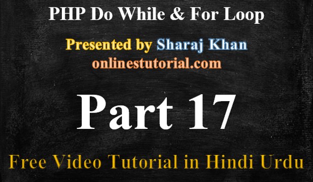 PHP Tutorial in Hindi Urdu 17 - Introduction Do-While, For Loops with Example