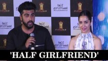 Arjun Kapoor Talks About His HALF GIRLFRIEND!