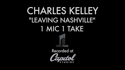 Charles Kelley - Leaving Nashville (1 Mic 1 Take) - YouTube
