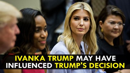 Ivanka Trump May Have Influenced Donald Trump's Decision