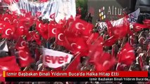 Izmir Başbakan Binali Yıldırım Buca'da Halka Hitap Etti