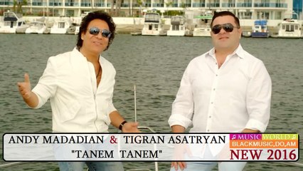 Andy & Tigran Asatryan -- Tanem Tanem (NEW SONG 2017)