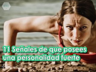 11 Señales que demuestran al mundo que tienes una PERSONALIDAD FUERTE