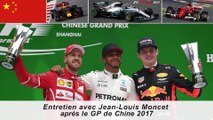 Entretien avec Jean-Louis Moncet après le Grand Prix de Chine 2017