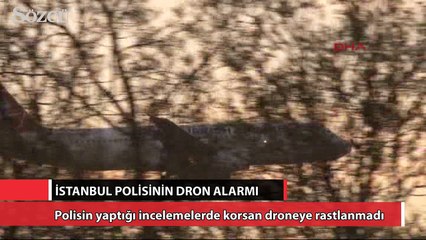İstanbul polisinin drone alarmı