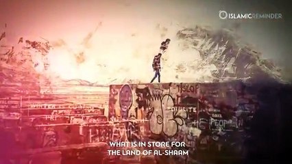 Syria - The Final Signs Before The World Ends - Islamic Reminder