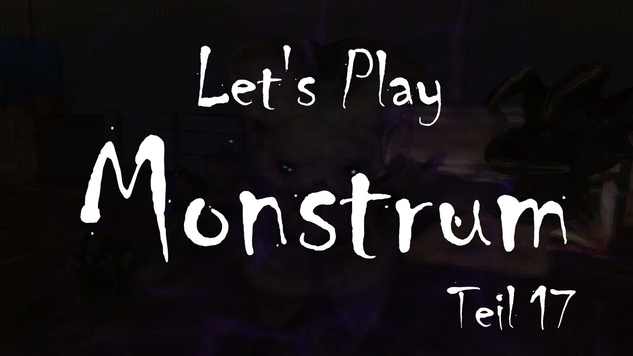 Let's Play 'Monstrum', Teil 17: Ich bin nicht hier!