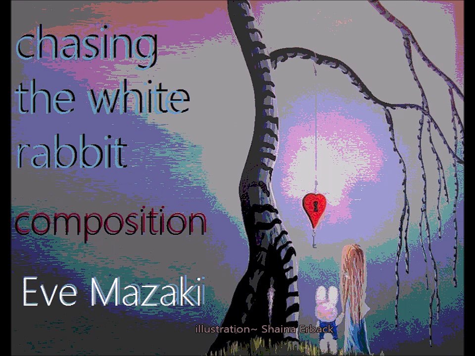 Eve Mazaki - Chasing the white rabbit