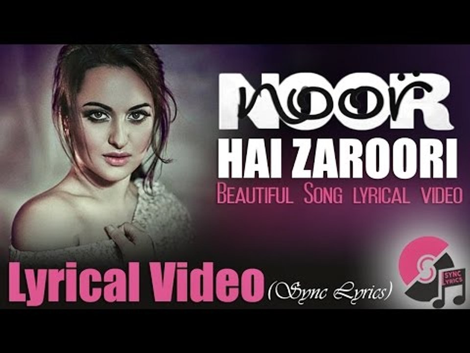 Hai Zaroori Video Song - NOOR - Sonakshi Sinha - Prakriti Kakar - Amaal Mallik