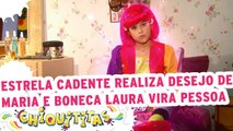 Estrela cadente realiza desejo de Maria e Boneca laura se torna pessoa