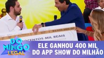 Ele ganhou 400 mil do APP Show do Milhão