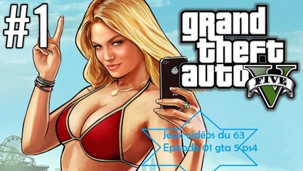 Jeux vidéos du 63 ( Grand Theft Auto V ) ( Le Lancement imediat - Episode 01 )