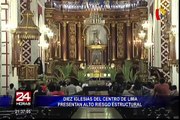 Centro de Lima: diez iglesias presentan alto riesgo estructural