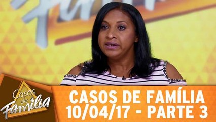 Cansei de ser trouxa... sou sua mulher, não sua empregada nem saco de pancadas! - 10.04.17 - Parte 3