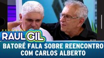 Batoré fala sobre reencontro com Carlos Alberto - 08.04.17