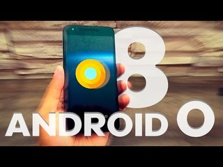 Conheca o novo Android  8, o android O.