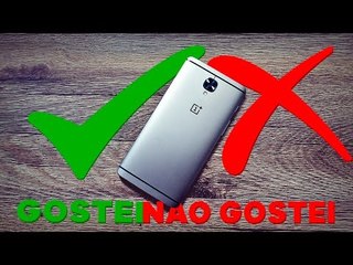 O que eu gostei e não gostei no oneplus 3T