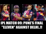 IPL 10: Pune wants to return to winning ways, see PLAYING XI against Delhi | Oneindia News