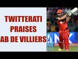 IPL 10 : AB De Villiers excellent performance; Twitterati praises | Oneindia News