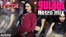 Gulabi Retro Mix Full Audio Song Noor 2017 Sonakshi Sinha Sonu Nigam Mohammed Rafi | New Songs