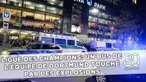 Ligue des champions: Un bus de l'équipe de Dortmund touché par des explosions