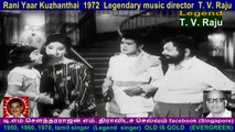 Rani Yaar Kuzhanthai  1972  Legendary music director  T. V. Raju  song  4