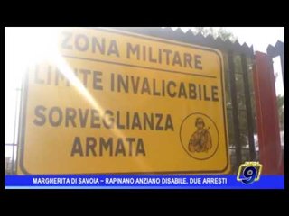 Margherita di Savoia  | Rapinano anziano disabile,  arrestati in due