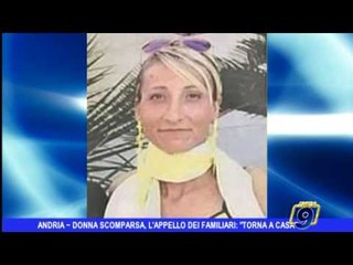 Andria |  Donna scomparsa, i familiari: "Torna a casa"
