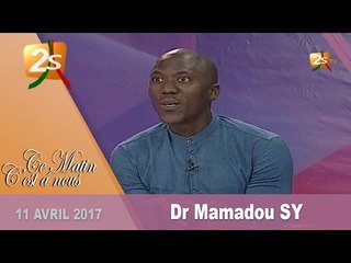CE MATIN C'EST A NOUS DU 11 AVRIL 2017 AVEC PAPE SIDY FALL