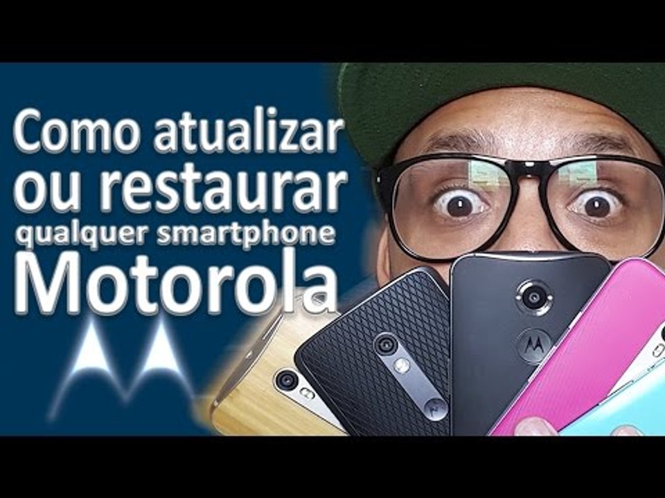 Como atualizar ou restaurar qualquer smartphone motorola!