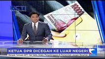 Ketua DPR Dicegah ke Luar Negeri