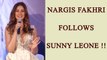 Nargis Fakhri FOLLOWS Sunny Leone; Watch video | FilmiBeat