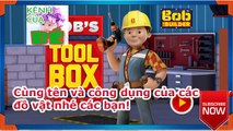Bob builder Tool Box | Kênh của bé