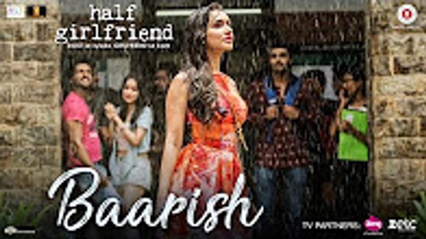 Baarish - Half Girlfriend - Arjun K & Shraddha K - Ash King & Shashaa Tirupati - Tanishk Bagchi