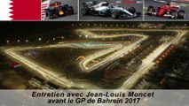 Entretien avec Jean-Louis Moncet avant le Grand Prix de Bahrein 2017