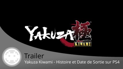 Trailer - Yakuza Kiwami (L'Histoire du 1er Yakuza sur PS4)