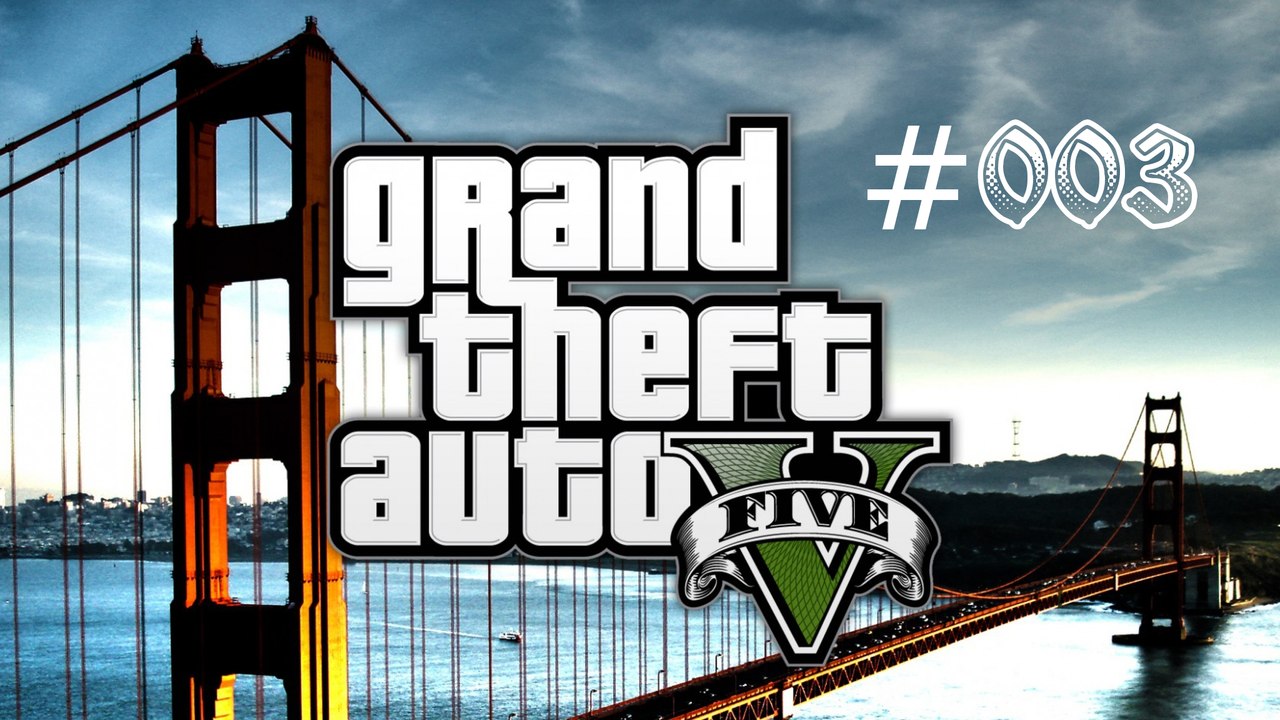 Let´s Play GTA 5 #003 Vater und Sohn # Grand Theft Auto V