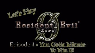 Let's Play Resident Evil Zero Remake - Episode 4 - You Gotta Minute To Win It!