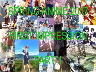 Spring anime 2017 first impression part 1