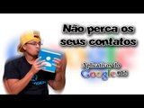 Não perca seus contatos /  #02 Aplicativos do Google