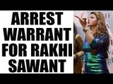 Rakhi Sawant in trouble, arrest warrant out for insulting Valmiki | Oneindia News