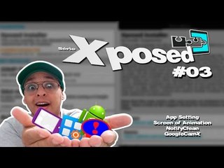 #03 - Serie Xposed / App Settings, Screen off Animation, NotifyClean e GoogleCamX