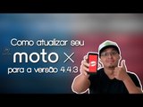 Como atualizar o Motorola Moto X para 4.4.3 (com root e recovery custom)  Atualização forçada