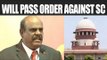 Justice C Karnan to pass order against Supreme Court | Oneindia News