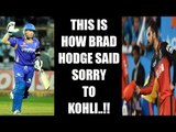 Virat Kohli tendered apology by Brad Hodge ahead of IPL 10 | Oneindia News